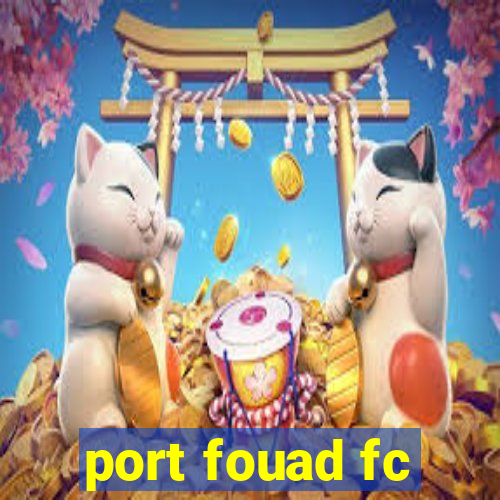 port fouad fc